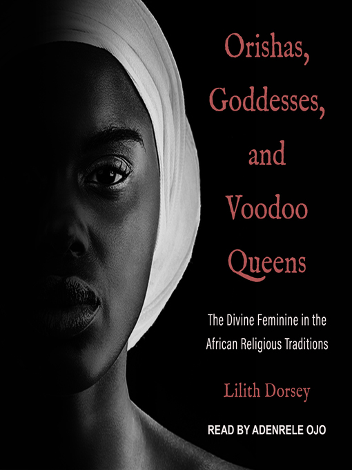 Title details for Orishas, Goddesses, and Voodoo Queens by Lilith Dorsey - Wait list